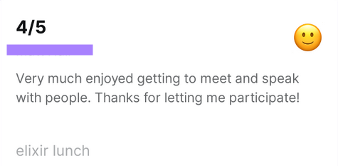 review 4/5: "very much enjoyed getting to meet and speak with people. Thanks for letting me participate"